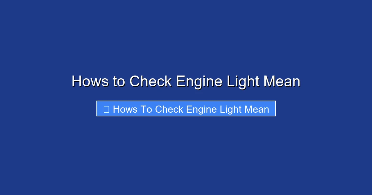 Hows to Check Engine Light Mean