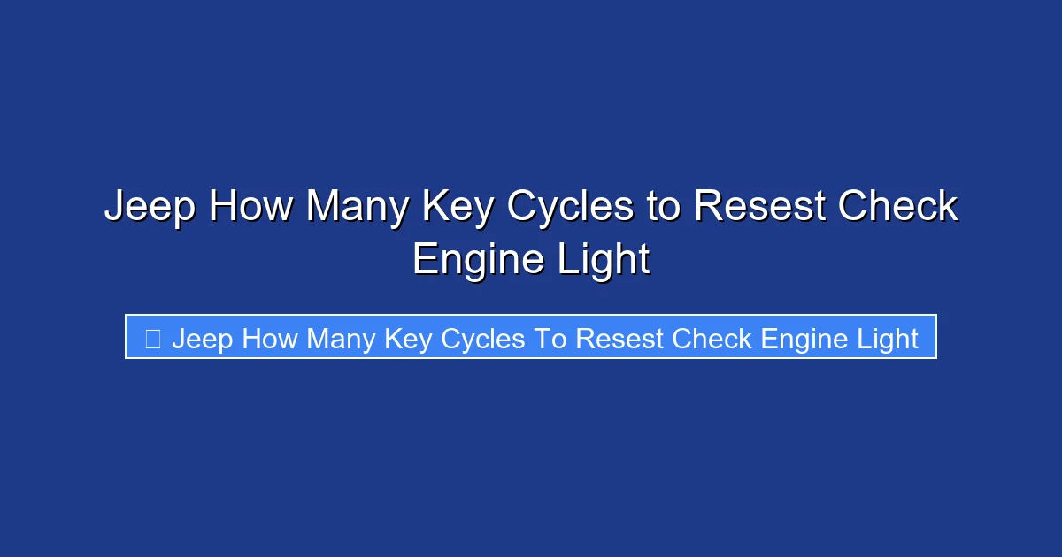Jeep How Many Key Cycles to Resest Check Engine Light