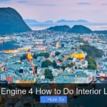 Unreal Engine 4 How to Do Interior Lighting