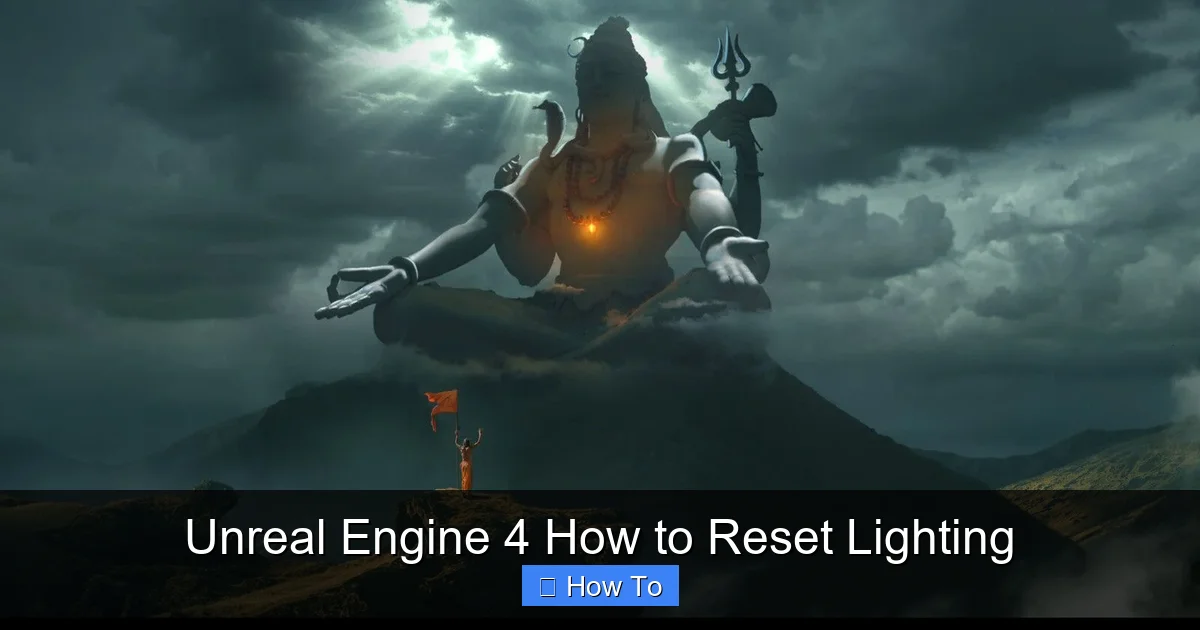 Unreal Engine 4 How to Reset Lighting