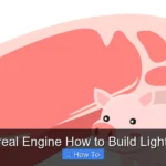 Unreal Engine How to Build Lighting