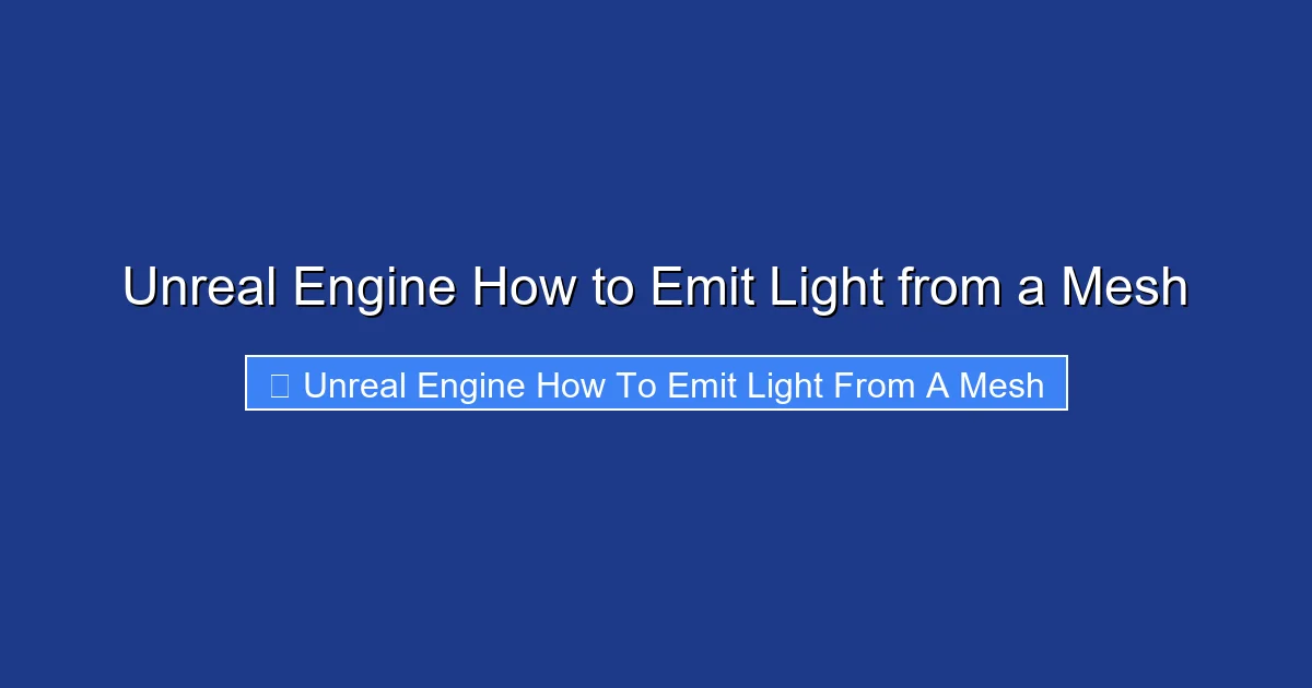 Unreal Engine How to Emit Light from a Mesh