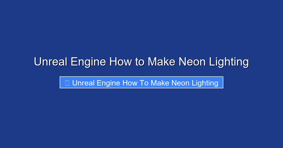 Unreal Engine How to Make Neon Lighting