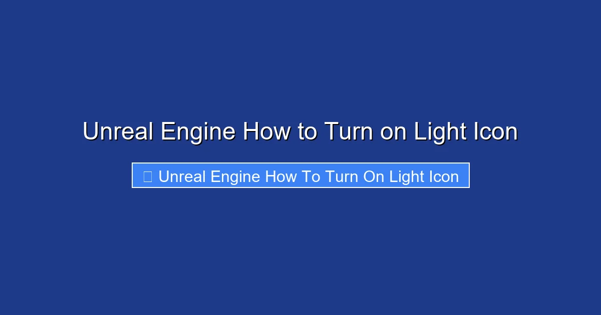 Unreal Engine How to Turn on Light Icon